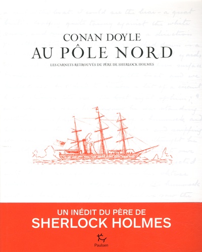 Arthur Conan Doyle - Au pôle Nord - Les carnets retrouvés du père de Sherlock Holmes.