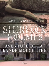Arthur Conan Doyle et Jeanne de Polignac - Aventure de la bande mouchetée.
