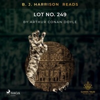 Arthur Conan Doyle et B. J. Harrison - B. J. Harrison Reads Lot No. 249.