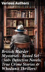 British Murder Mysteries - Boxed Set (560+ Detective Novels, True Crime Stories &amp; Whodunit Thrillers)