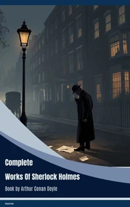 Complete Works of Sherlock Holmes
