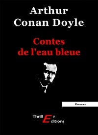 Arthur Conan Doyle - Contes de l'eau bleue.