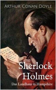 Arthur Conan Doyle - Das Landhaus in Hampshire - Eine Sherlock Holmes-Kurzgeschichte.