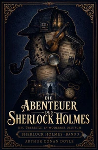 Die Abenteuer Des Sherlock Holmes Neu übersetzt in modernes Deutsch