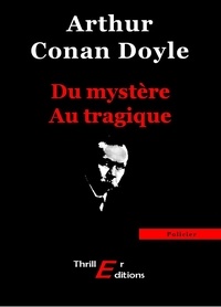 Arthur Conan Doyle - Du mystère au tragique.