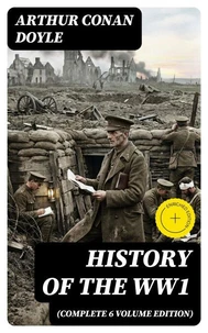 History of the WW1  (Complete 6 Volume Edition)