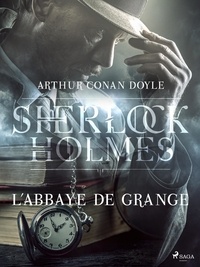 Arthur Conan Doyle et Henry Evie - L'Abbaye de Grange.