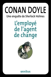 Arthur Conan Doyle - L'employé de l'agent de change - Une enquête de Sherlock Holmes.