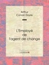 Arthur Conan Doyle et  Ligaran - L'Employé de l'agent de change.