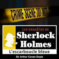 Arthur Conan Doyle et Cyril Deguillen - L'Escarboucle bleue, une enquête de Sherlock Holmes.