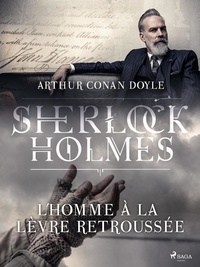 Arthur Conan Doyle et Jeanne de Polignac - L'Homme à la lèvre retroussée.
