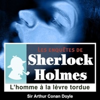 Arthur Conan Doyle et Cyril Deguillen - L'Homme à la lèvre tordue, une enquête de Sherlock Holmes.