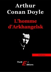 Arthur Conan Doyle - L'homme D'Arkhangelsk.