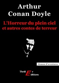 Arthur Conan Doyle - L'Horreur du plein ciel et autres contes de terreur.