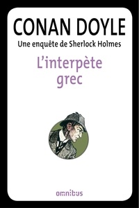Arthur Conan Doyle - L'interprète grec - Une enquête de Sherlock Holmes.