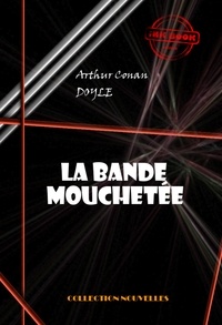 Arthur Conan Doyle - La bande mouchetée  [édition intégrale illustrée, revue et mise à jour].