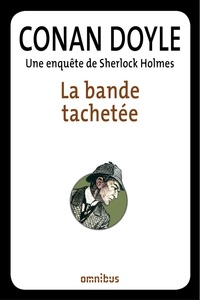 Arthur Conan Doyle - La bande tachetée - Une enquête de Sherlock Holmes.