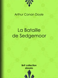 Arthur Conan Doyle et Albert Savine - La Bataille de Sedgemoor.