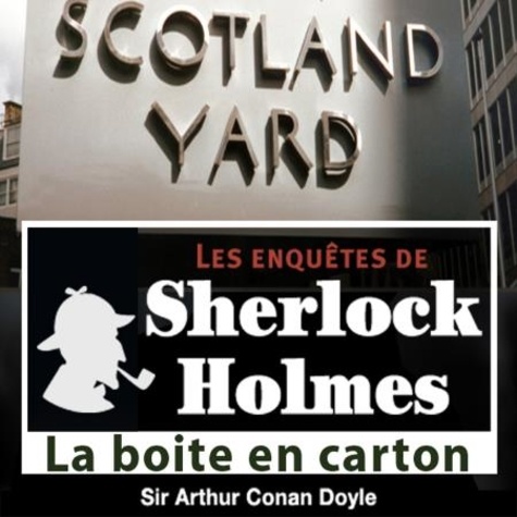 Arthur Conan Doyle et Cyril Deguillen - La Boîte en carton, une enquête de Sherlock Holmes.