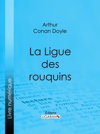 Arthur Conan Doyle et  Ligaran - La Ligue des rouquins.