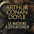Arthur Conan Doyle et Cyril Deguillen - La Machine à désintégrer.