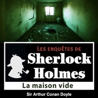 Arthur Conan Doyle et Cyril Deguillen - La Maison vide, une enquête de Sherlock Holmes.