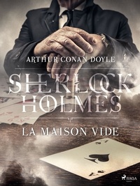 Arthur Conan Doyle et  Anonyme - La Maison Vide.