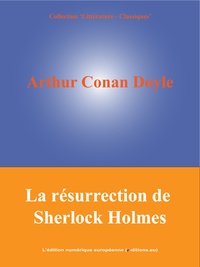 Arthur Conan Doyle - La résurrection de Sherlock Holmes.