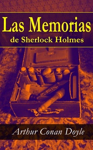 Arthur Conan Doyle - Las Memorias de Sherlock Holmes.