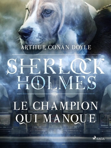 Arthur Conan Doyle et Henry Evie - Le Champion qui manque.