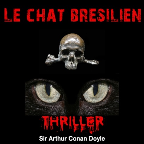 Arthur Conan Doyle et Cyril Deguillen - Le Chat brésilien.