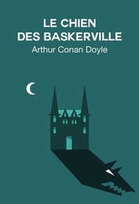  ARTHUR CONAN DOYLE - Le Chien des Baskerville (Edition Intégrale - Version Entièrement Illustrée).