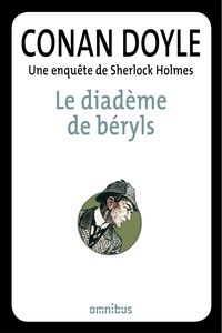 Arthur Conan Doyle - Le diadème de béryls - Une enquête de Sherlock Holmes.