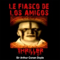 Arthur Conan Doyle et Cyril Deguillen - Le Fiasco de Los Amigos.