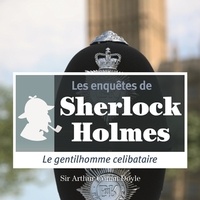 Arthur Conan Doyle et Cyril Deguillen - Le Gentilhomme célibataire, une enquête de Sherlock Holmes.