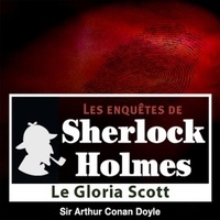 Arthur Conan Doyle et Cyril Deguillen - Le Gloria Scott, une enquête de Sherlock Holmes.