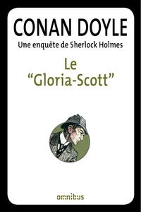 Arthur Conan Doyle - Le ""Gloria-Scott"" - Une enquête de Sherlock Holmes.