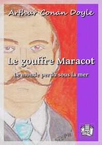 Arthur Conan Doyle et Louis Labat - Le gouffre Maracot - Le monde perdu sous la mer.