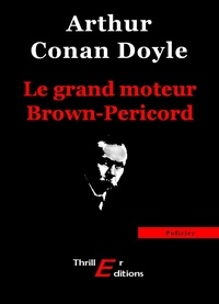 Arthur Conan Doyle - Le grand moteur Brown-Pericord.