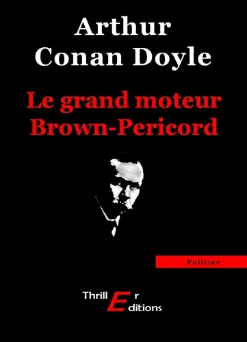 Arthur Conan Doyle - Le grand moteur Brown-Pericord.