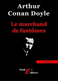 Arthur Conan Doyle - Le marchand de fantômes.