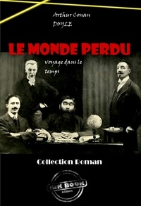 Arthur Conan Doyle - Le Monde perdu [édition intégrale revue et mise à jour].