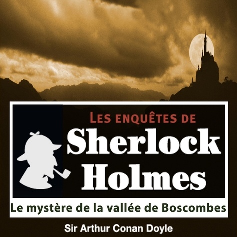 Arthur Conan Doyle et Cyril Deguillen - Le Mystère de la vallée de Boscombes, une enquête de Sherlock Holmes.