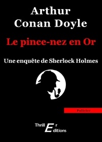 Arthur Conan Doyle - Le pince-nez en Or.