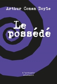 Arthur Conan Doyle - Le possédé.