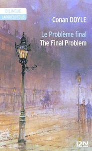 Arthur Conan Doyle - Le problème final : The Final Problem - Edition bilingue.
