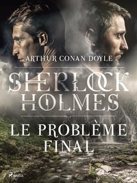 Arthur Conan Doyle et  Anonyme - Le Problème final.