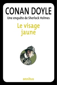 Arthur Conan Doyle - Le visage jaune - Une enquête de Sherlock Holmes.