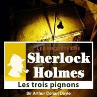 Arthur Conan Doyle et Cyril Deguillen - Les 3 Pignons, une enquête de Sherlock Holmes.