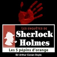 Arthur Conan Doyle et Cyril Deguillen - Les 5 Pépins d'orange, une enquête de Sherlock Holmes.